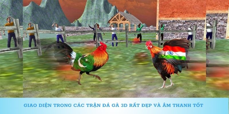 Giao diện trong các trận đá gà 3D rất đẹp và âm thanh tốt