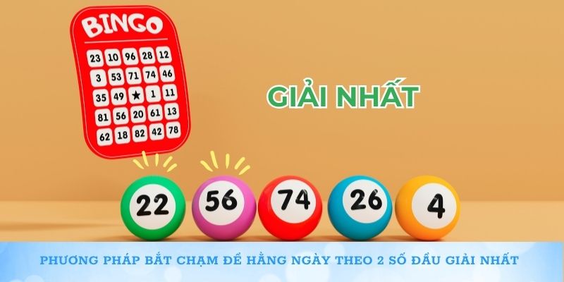 Phương pháp bắt chạm đề hằng ngày theo 2 số đầu giải nhất